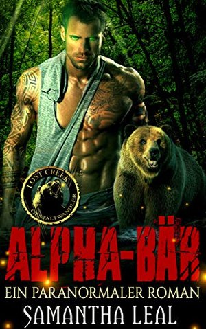 Alpha-Bär: Ein Paranormaler Roman (Die Gestaltwandler von Lost Creek 1)