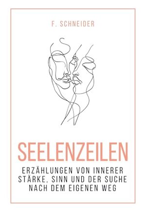 Seelenzeilen: Erzählungen von innerer Stärke, Sinn und der Suche nach dem eigenen Weg