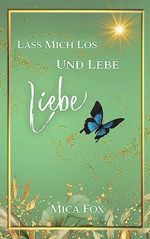 Lass mich los und lebe - liebe: Liebesroman um Freundschaft, Toleranz und einer Prise Gay-Romance