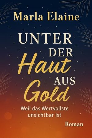 Unter der Haut aus Gold: Ein sinnlicher Liebesroman über Nähe, Kontrolle und die Sehnsucht, gesehen 