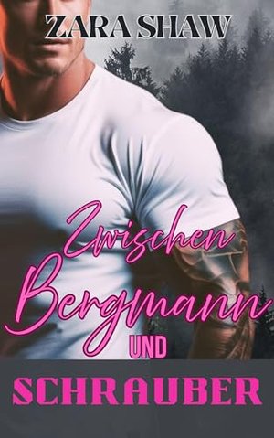 Zwischen Bergmann und Schrauber : Ein heißes Liebesdreieck mitten in den Bergen Zwei raue Bergmänner