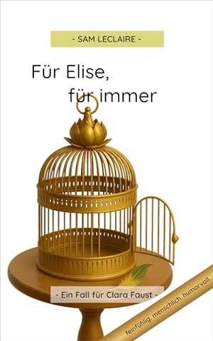 Für Elise, für immer: Ein Fall für Clara Faust (Clara Faust - Die leisen Fälle 1)
