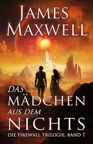 Das Mädchen aus dem Nichts: Die Firewall Trilogie, Band 1