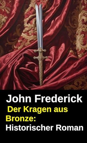 Der Kragen aus Bronze: Historischer Roman