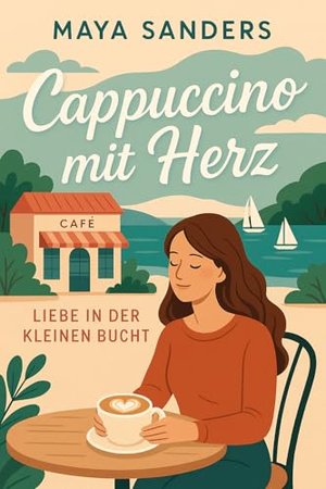 Cappuccino mit Herz – Liebe in der kleinen Bucht