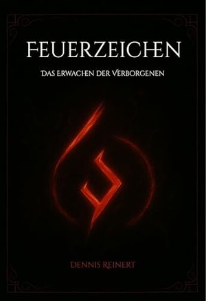 Feuerzeichen – Das Erwachen der Verborgenen: Urban Fantasy Roman – Band 1 der Feuerzeichen-Saga