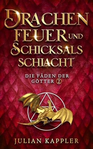 Drachenfeuer und Schicksalsschlacht (Die Fäden der Götter 2)