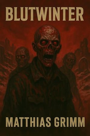 Blutwinter: Ein Zombie-Horrorroman, der in Deutschland spielt (Die Zehnte Pforte des Untodes 2)