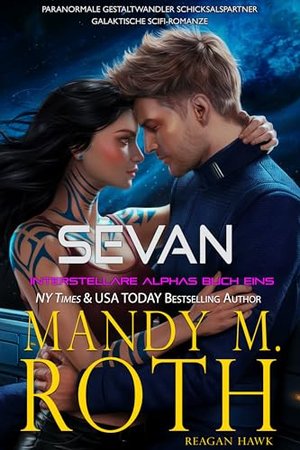 Sevan: Interstellare Alphas Buch Eins: Paranormale Gestaltwandler Schicksalspartner Galaktische SciF