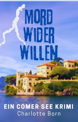 Mord wider Willen: Ein Comer See Krimi