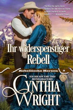 Ihr widerspenstiger Rebell (Rebellische Herzen 2)