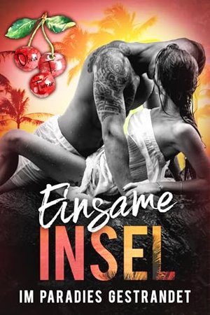 Einsame Insel: im Paradies gestrandet (Inselromanzen)