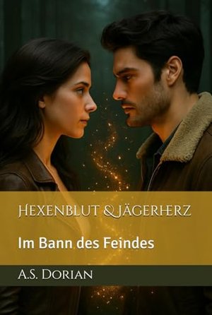 Hexenblut & Jägerherz: Im Bann des Feindes