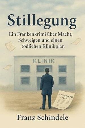 Stillgelegt: Ein Frankenkrimi über Macht, Schweigen und einen tödlichen Klinikplan