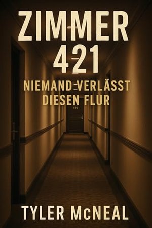 Zimmer 421 - Niemand verlässt diesen Flur (Mental Archives 1)