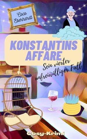 Konstantins Affäre: Sein vierter unfreiwilliger Fall (Konstantins unfreiwillige Fälle 4)
