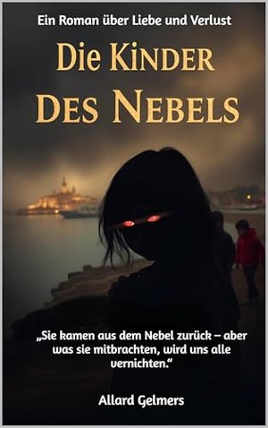 Die Kinder des Nebels, Ein Roman über Liebe und Verlust: „Sie kamen aus dem Nebel zurück – aber was 