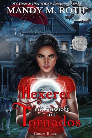 Hexerei mit Aussicht auf Tornados: Paranormale Gestaltwandler-Romantik (Grimm-Bucht 2)