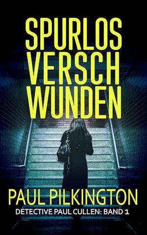 Spurlos Verschwunden (Detective Paul Cullen 1)