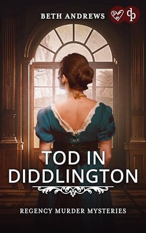 Tod in Diddlington: Ein unaufhaltsamer Regency Cosy Crime mit unerwarteten Twists (Regency Murder My