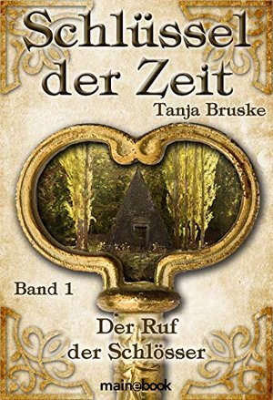 Schlüssel der Zeit Band 1: Der Ruf der Schlösser