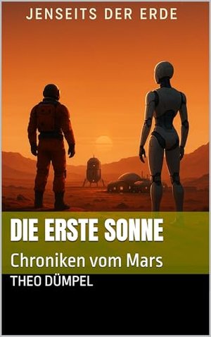 Die erste Sonne: Chroniken vom Mars