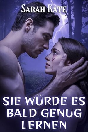 Sie würde es bald genug lernen: Eine dunkle Mafia-Romanze mit leichten Reverse-Harem-Vibes (SARAH KA