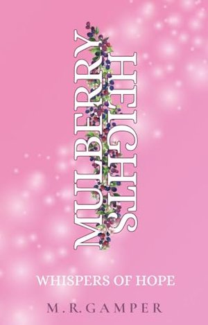 A Whisper of Hope: Mulberry Heights