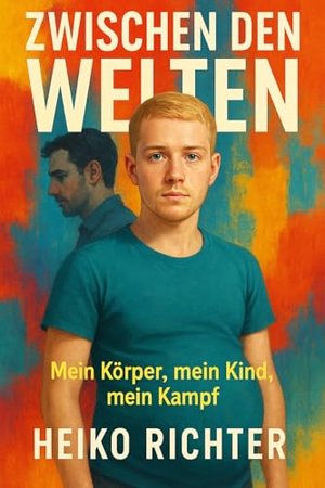 Zwischen den Welten: Mein Körper, mein Kind, mein Kampf