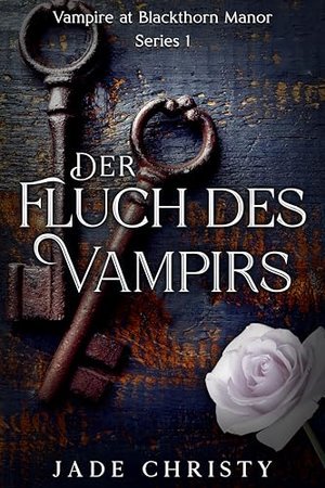 Der Fluch des Vampirs: in Blackthorn (Vampir im Blackthorn Manor 1)