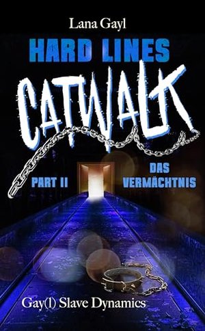HARD LINES - Catwalk 02 - Das Vermächtnis: Gay(l) Slave Dynamics