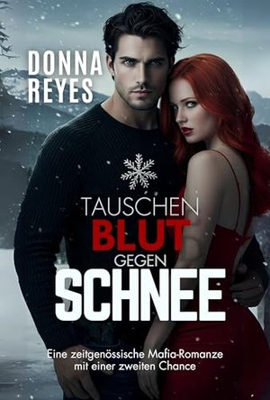Tausche Blut gegen Schnee: Eine zeitgenössische Mafia-Liebesgeschichte mit zweiter Chance