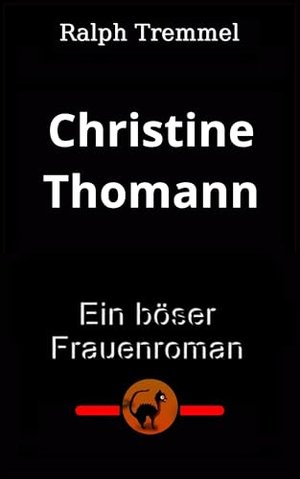 Christine Thomann: Ein böser Frauenroman