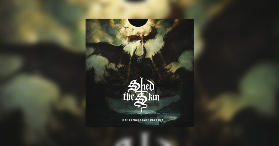 Shed The Skin - The Carnage Cast Shadows