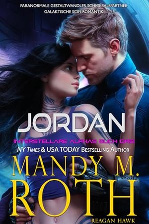 Jordan: Interstellare Alphas Buch Drei: Paranormale Gestaltwandler Schicksalspartner Galaktische Sci
