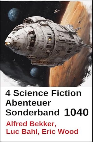 4 Science Fiction Abenteuer: Sonderband 1040