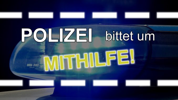 Polizei bittet um Mithilfe