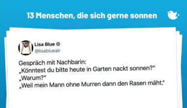 13 Posts über Menschen, die sich gerne sonnen