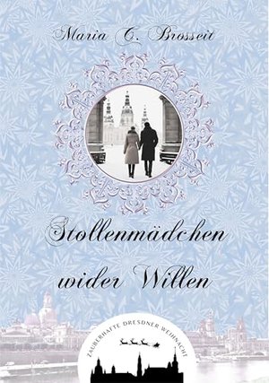 Stollenmädchen wider Willen (Zauberhafte Dresdner Weihnacht 9)