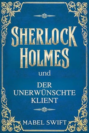 Sherlock Holmes und der unerwünschte Klient (Sherlock Holmes Mysterien 8)