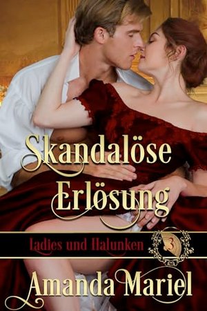 Skandalöse Erlösung (Ladies und Halunken 3)