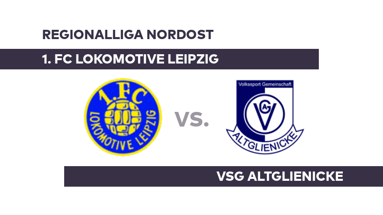 1. FC Lokomotive Leipzig - VSG Altglienicke: Lok Leipzig hofft auf ersten Saisonsieg - Regionalliga Nordost