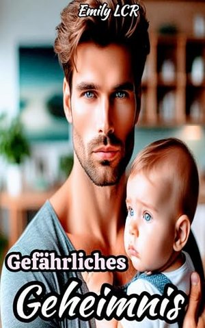 Gefährliches Geheimnis: Heimliches Baby, Romanze, Romantische Sammlung