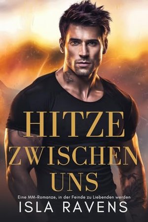 Hitze zwischen uns: Eine MM-Romanze, in der Feinde zu Liebenden werden