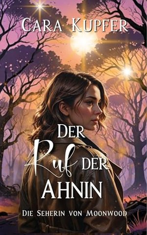 Der Ruf der Ahnin: Wie alles begann Teil 1 (Die Seherin von Moonwood)
