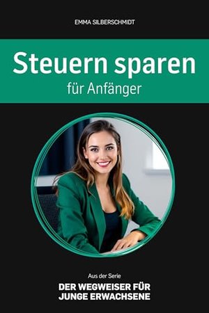 Steuern sparen für Anfänger – Steuererklärung 2025, Steuertipps für Berufseinsteiger & Studenten, um