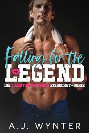 Falling for the Legend (Die Laketown Otters Eishockey Serie 7)