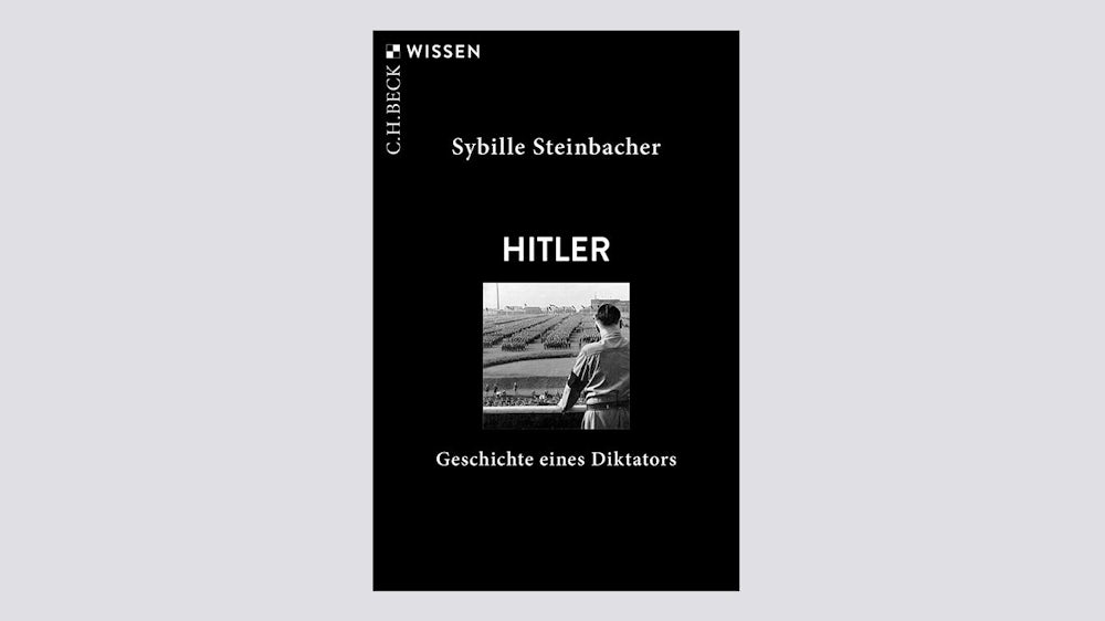 Sybille Steinbacher: Hitler. Geschichte eines Diktators. C.H. Beck Wissen, München 2025. 128 Seiten, 12 Euro. E-Book: 9,99 Euro.