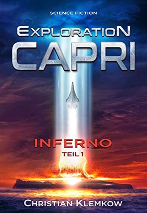 Exploration Capri: Teil 1 Inferno (Science Fiction Odyssee)