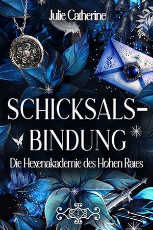 Schicksalsbindung: Die Hexenakademie des Hohen Rates